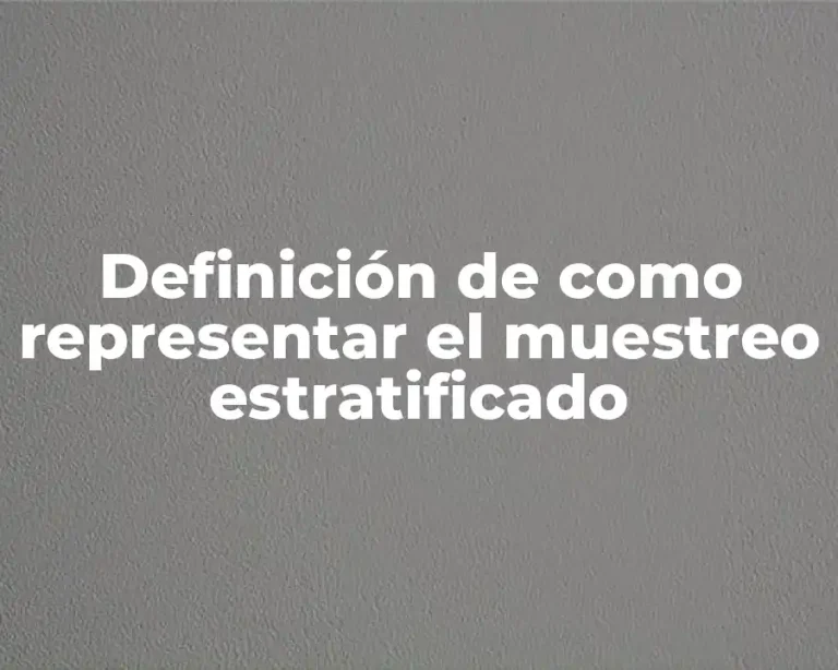 Definición de como representar el muestreo estratificado