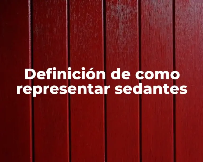 Definición de como representar sedantes