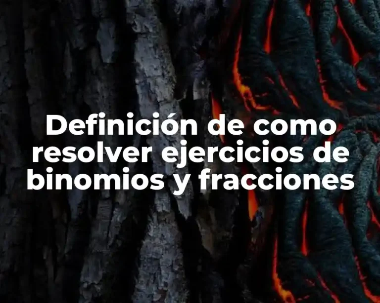 Definición de como resolver ejercicios de binomios y fracciones