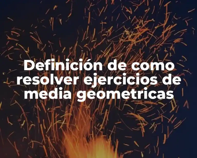 Definición de como resolver ejercicios de media geometricas
