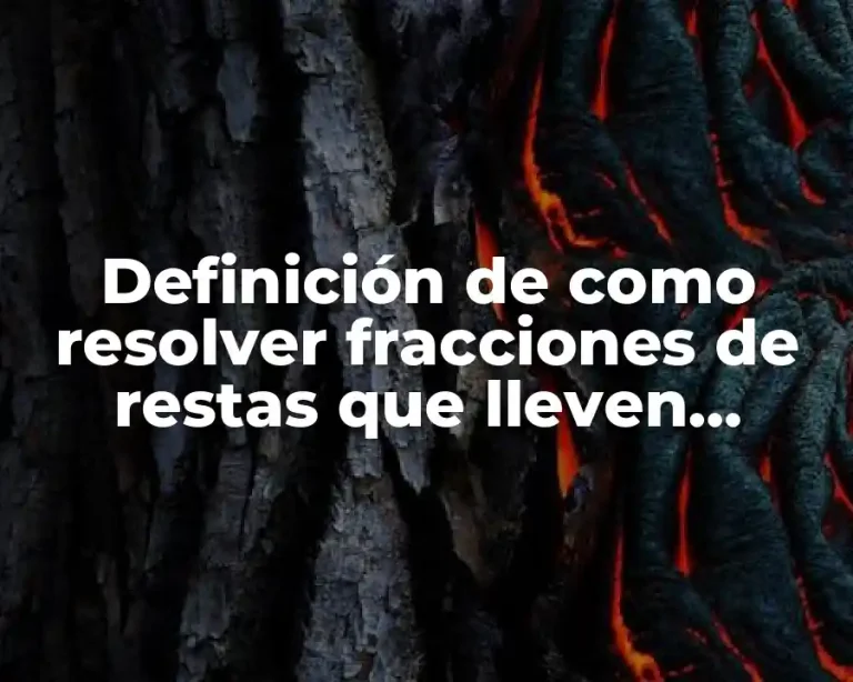 Definición de como resolver fracciones de restas que lleven enteros