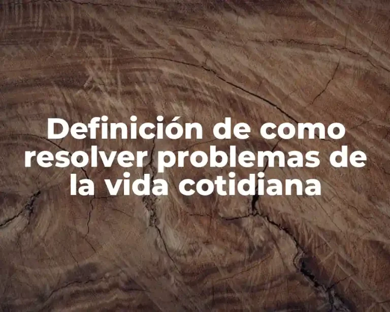 Definición de como resolver problemas de la vida cotidiana