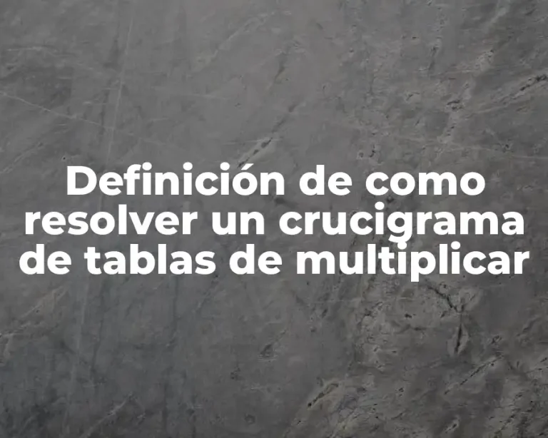 Definición de como resolver un crucigrama de tablas de multiplicar