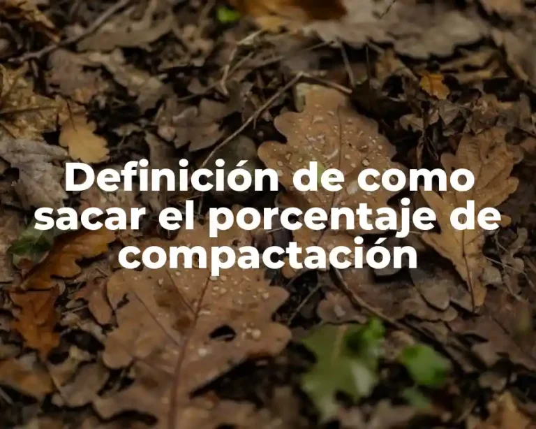 Definición de como sacar el porcentaje de compactación