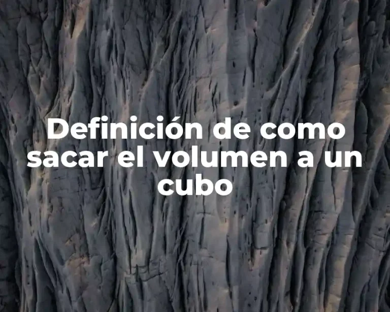 Definición de como sacar el volumen a un cubo