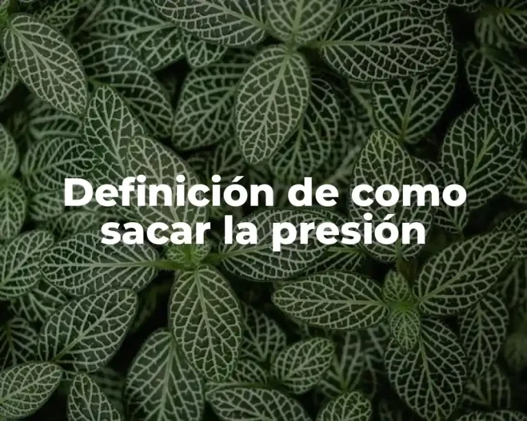 Definición de como sacar la presión