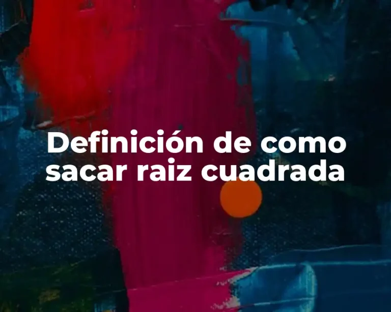 Definición de como sacar raiz cuadrada