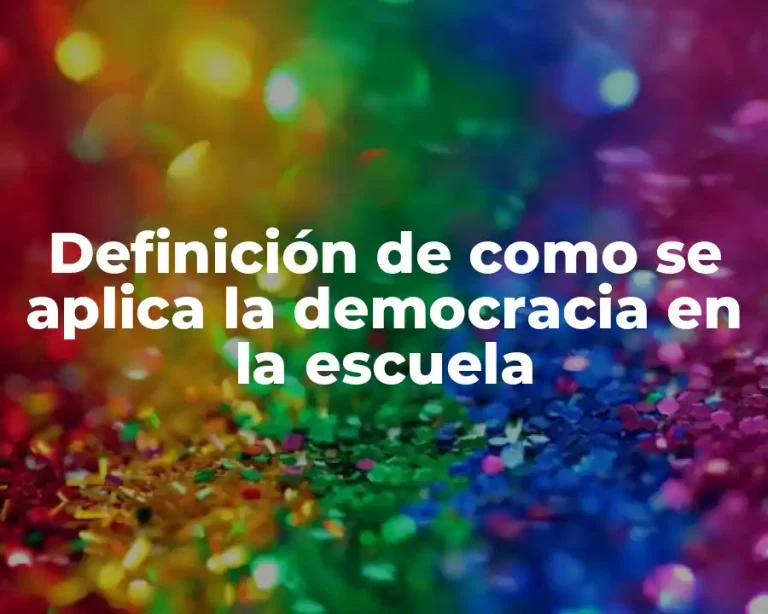 Definición de como se aplica la democracia en la escuela