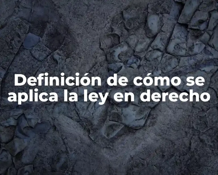 Definición de cómo se aplica la ley en derecho