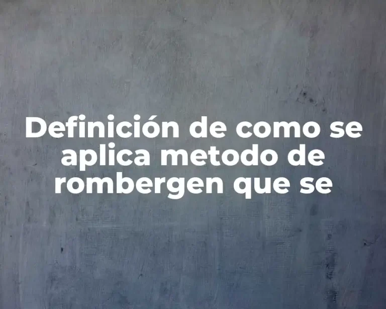 Definición de como se aplica metodo de rombergen que se