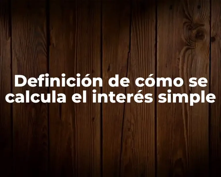 Definición de cómo se calcula el interés simple