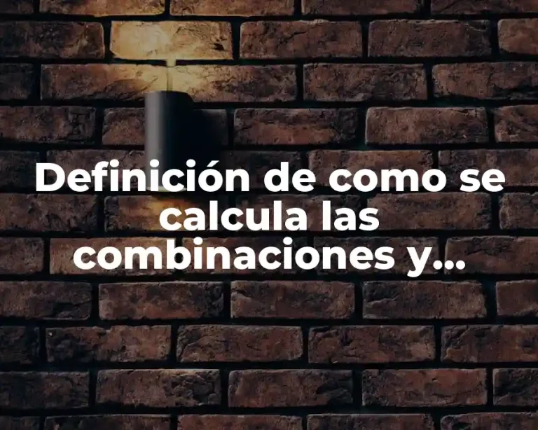 Definición de como se calcula las combinaciones y permutaciones