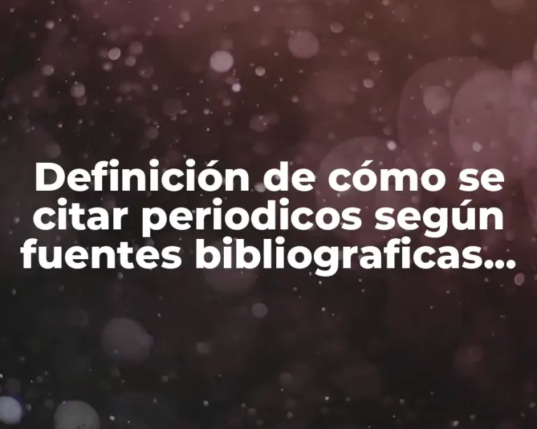 Definición de cómo se citar periodicos según fuentes bibliograficas APA