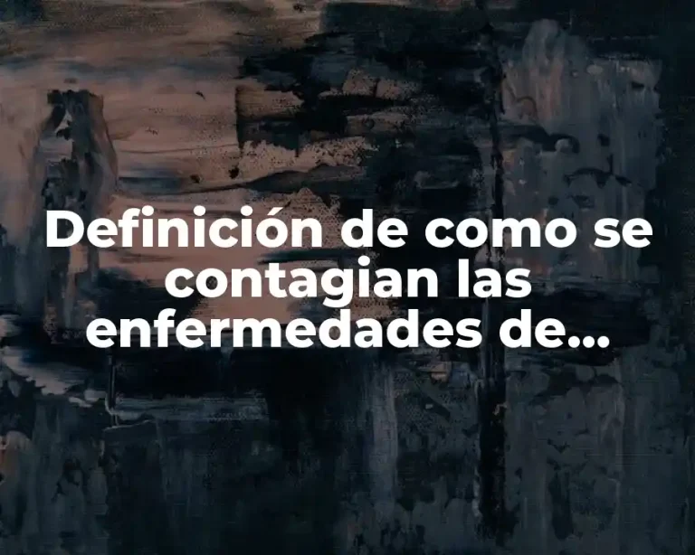 Definición de como se contagian las enfermedades de transmisión sexual