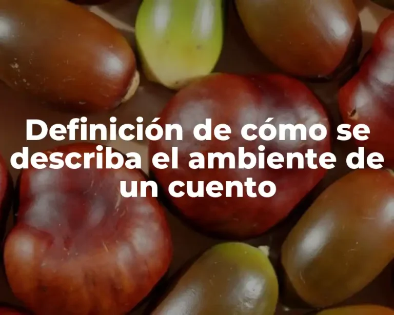 Definición de cómo se describa el ambiente de un cuento