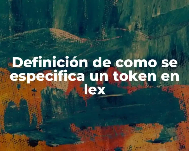 Definición de como se especifica un token en lex