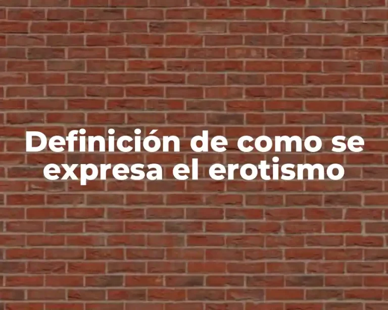 Definición de como se expresa el erotismo