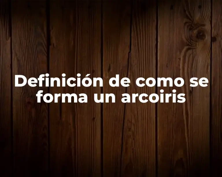 Definición de como se forma un arcoiris