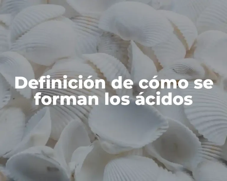 Definición de cómo se forman los ácidos