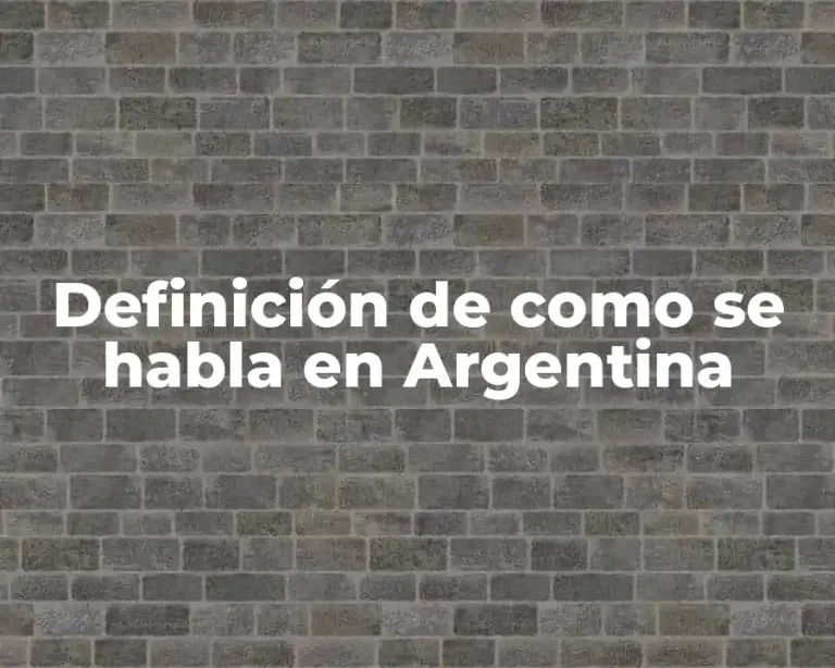 Definición de como se habla en Argentina