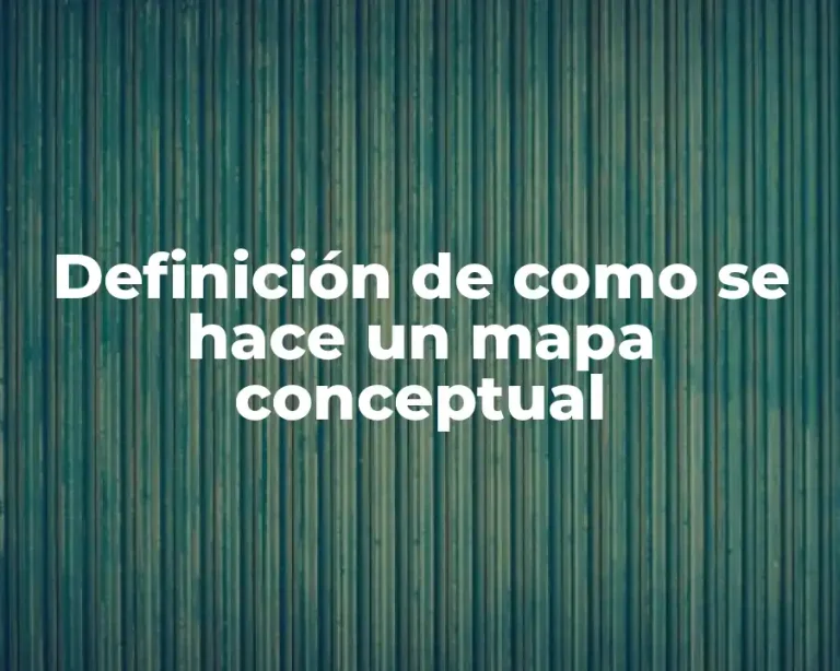 Definición de como se hace un mapa conceptual