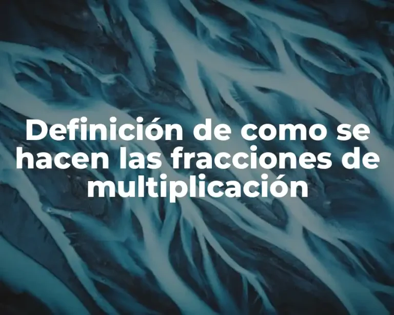 Definición de como se hacen las fracciones de multiplicación
