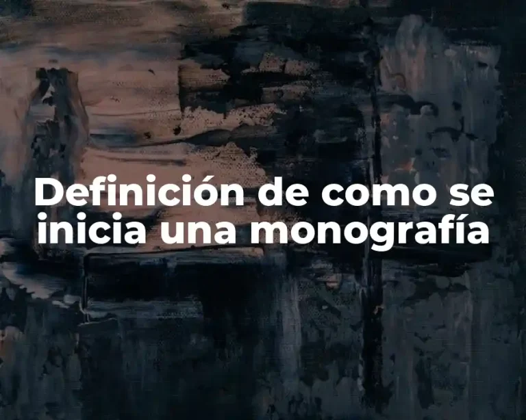 Definición de como se inicia una monografía