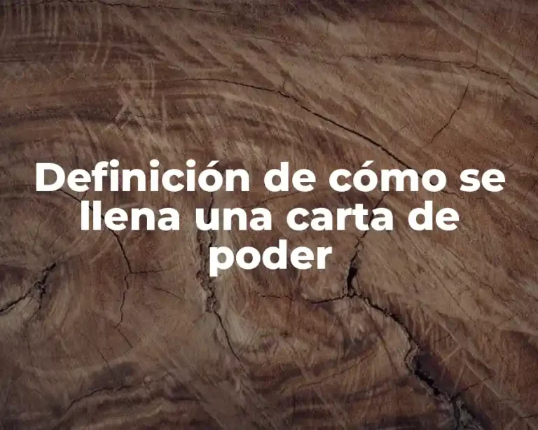 Definición de cómo se llena una carta de poder