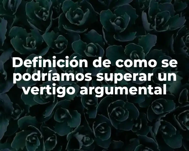 Definición de como se podríamos superar un vertigo argumental