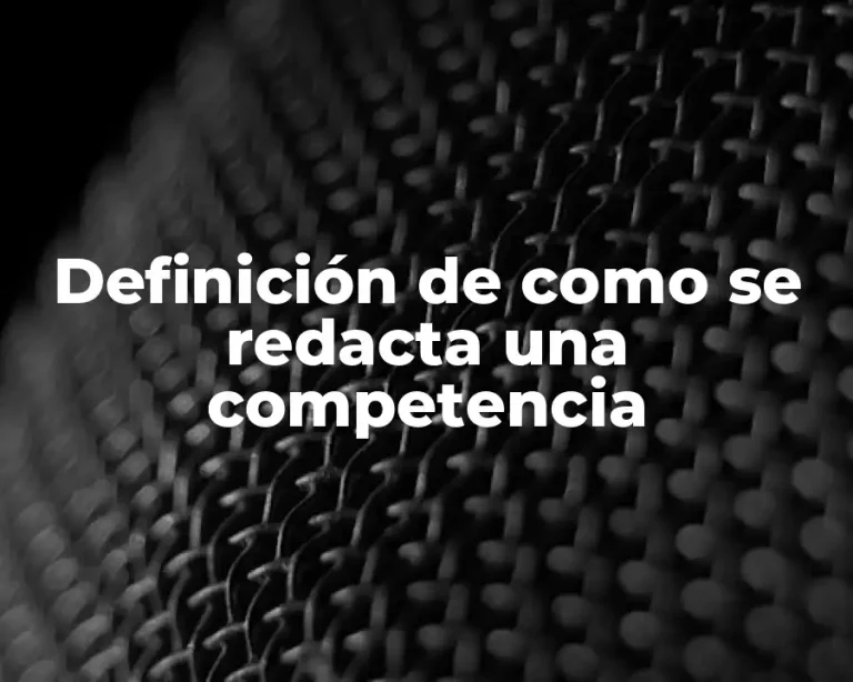 Definición de como se redacta una competencia