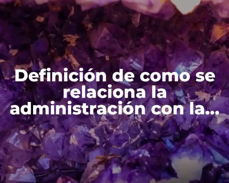 Definición de como se relaciona la administración con la educación