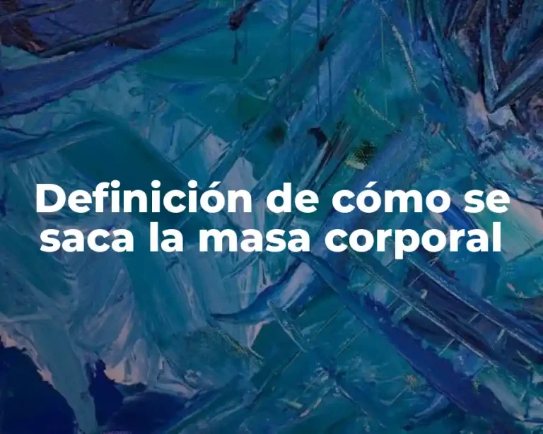 Definición de cómo se saca la masa corporal