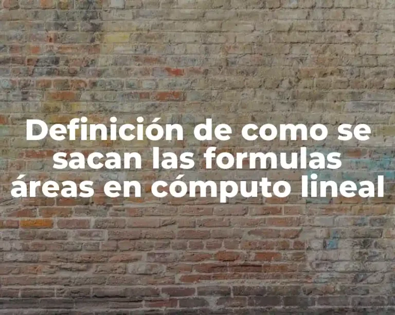 Definición de como se sacan las formulas áreas en cómputo lineal