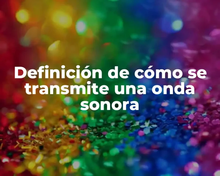 Definición de cómo se transmite una onda sonora