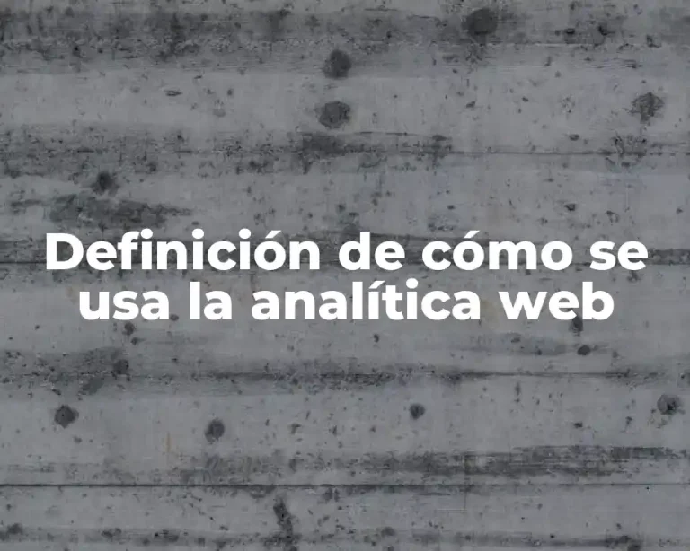 Definición de cómo se usa la analítica web