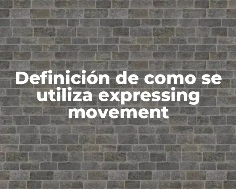 Definición de como se utiliza expressing movement