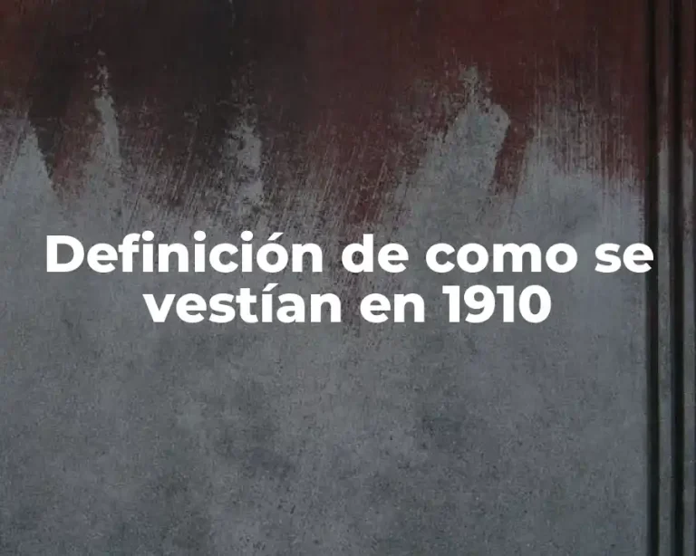 Definición de como se vestían en 1910
