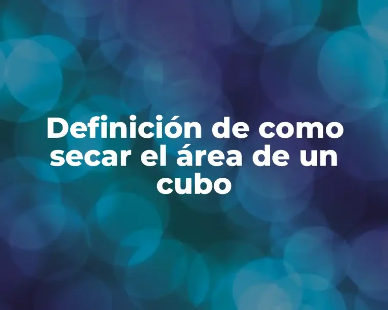 Definición de como secar el área de un cubo