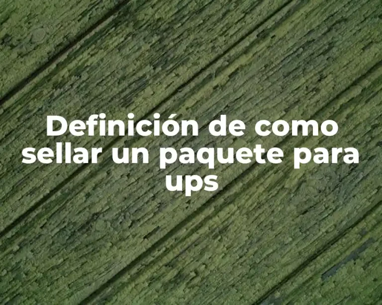 Definición de como sellar un paquete para ups