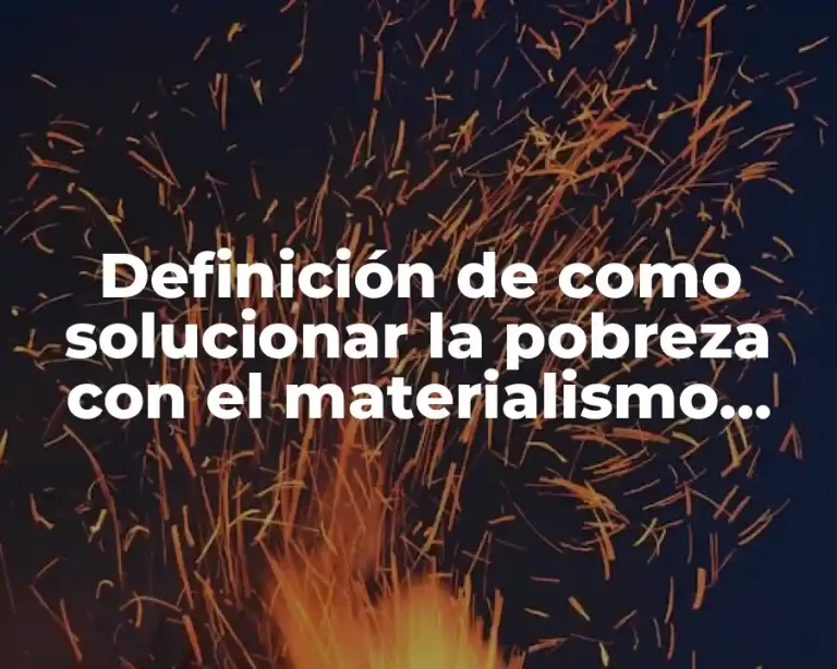 Definición de como solucionar la pobreza con el materialismo histórico