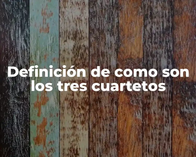 Definición de como son los tres cuartetos