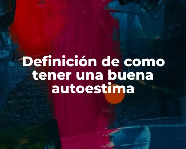 Definición de como tener una buena autoestima