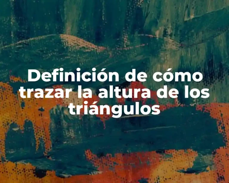 Definición de cómo trazar la altura de los triángulos