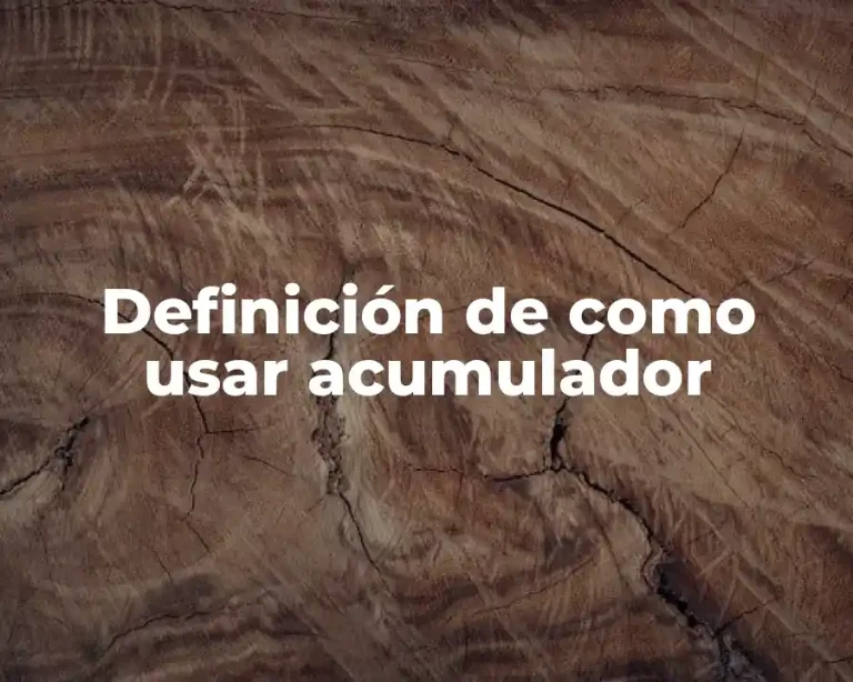 Definición de como usar acumulador