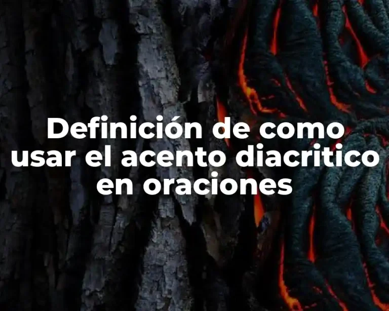 Definición de como usar el acento diacritico en oraciones