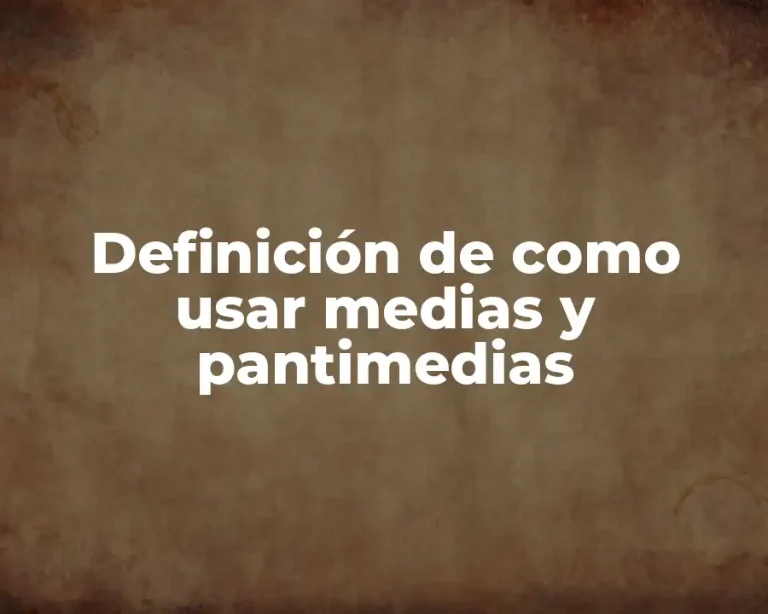 Definición de como usar medias y pantimedias