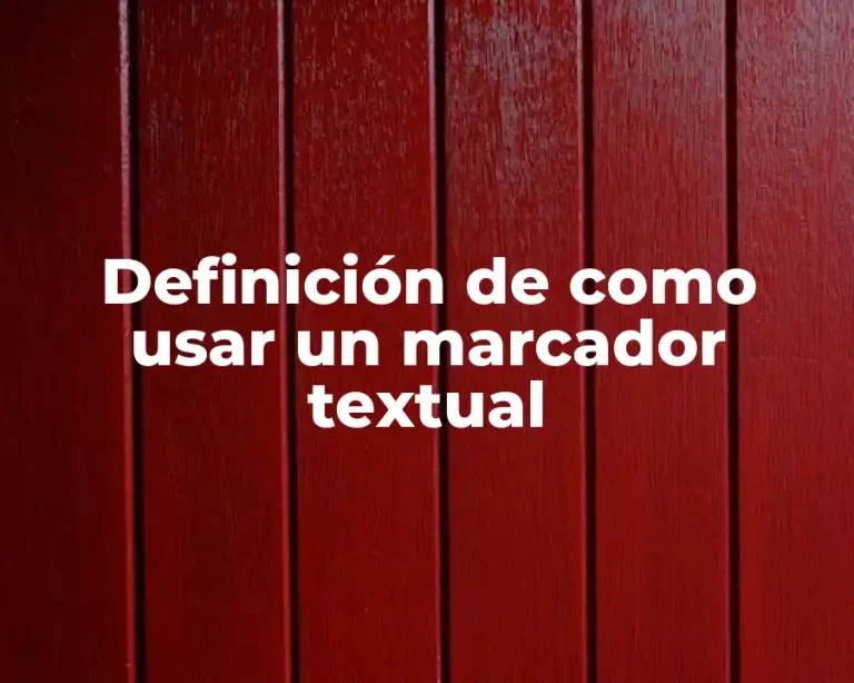 Definición de como usar un marcador textual