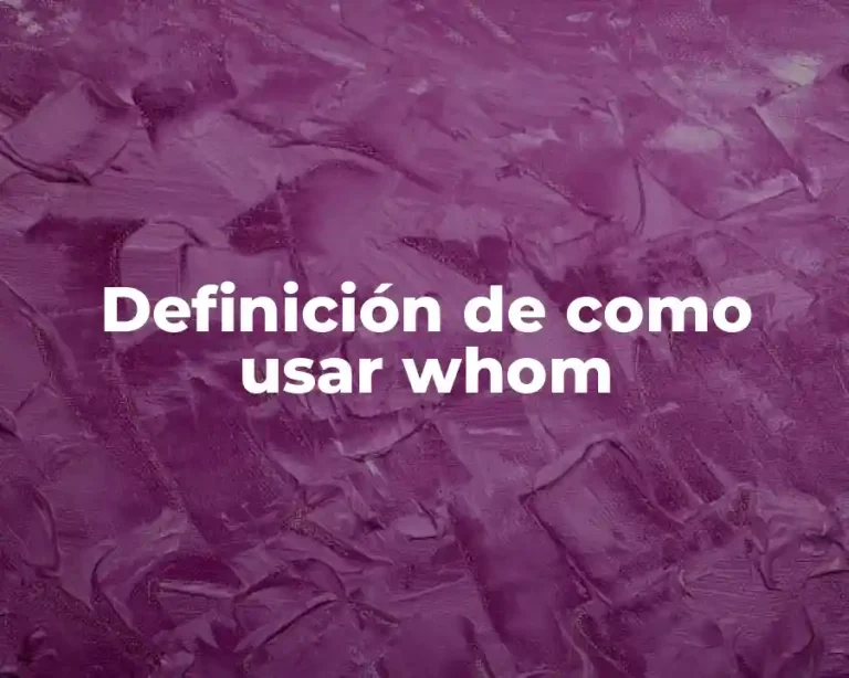 Definición de como usar whom