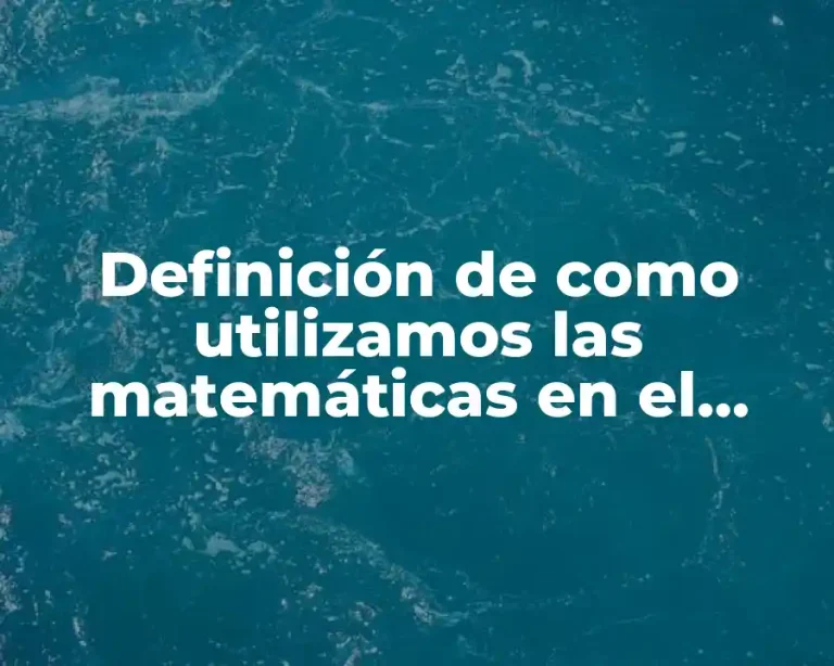 Definición de como utilizamos las matemáticas en el hogar