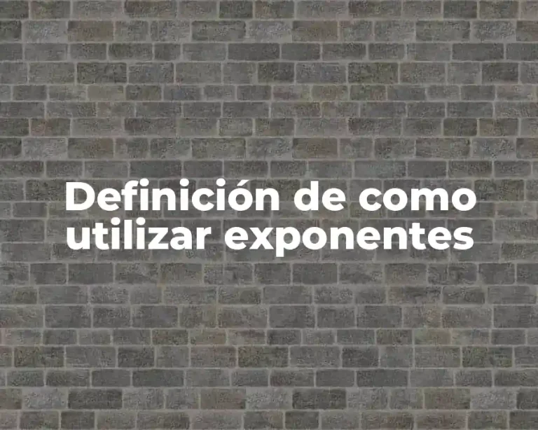 Definición de como utilizar exponentes